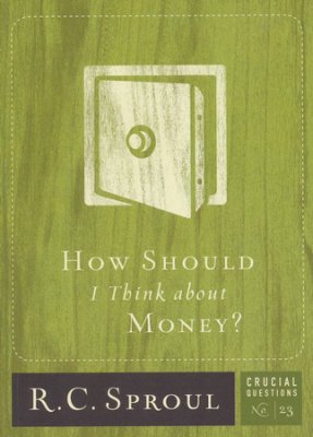 R.C. Sproul - How Should I Think about Money?