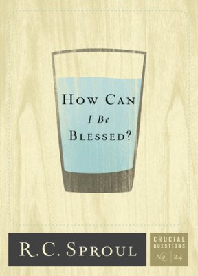R.C. Sproul - How Can I Be Blessed?