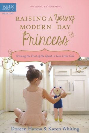 Doreen Hanna, Karen Whiting - Raising a Young Modern-Day Princess