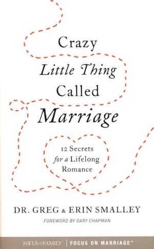 Greg Smalley, Erin Smalley, Gary Chapman - Crazy Little Thing Called Marriage