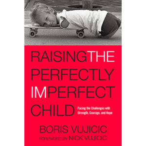 Boris Vujicic - Raising the Perfectly Imperfect Child
