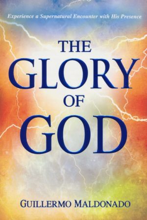 Guillermo Maldonado - The Glory Of God