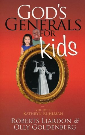 Roberts Liardon, Olly Goldenberg - God's Generals for Kids: Kathryn Kuhlman