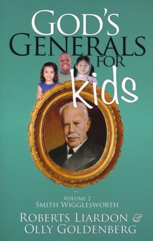 Roberts Liardon, Olly Goldenberg - God's Generals for Kids: Smith Wigglesworth