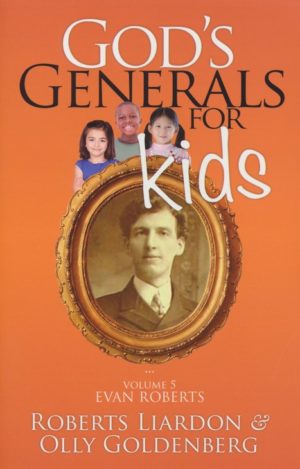 Roberts Liardon, Olly Goldenberg - God's Generals for Kids: Evan Roberts