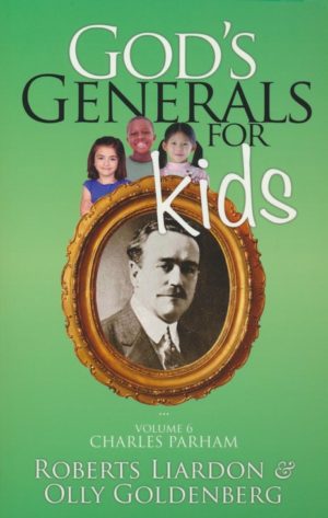 Roberts Liardon, Olly Goldenberg - God's Generals for Kids: Charles Parham