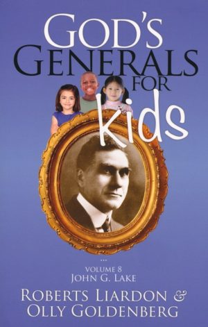Roberts Liardon, Olly Goldenberg - God's Generals for Kids: John G Lake