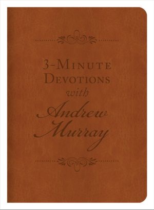 Andrew Murray - 3-Minute Devotions with Andrew Murray