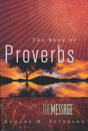 Eugene Peterson - The Message: The Book of Proverbs