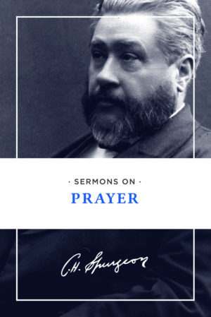 Charles H. Spurgeon - Sermons On Prayer