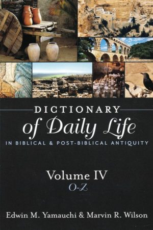 Edwin M. Yamauchi, Marvin R. Wilson - Dictionary of Daily Life