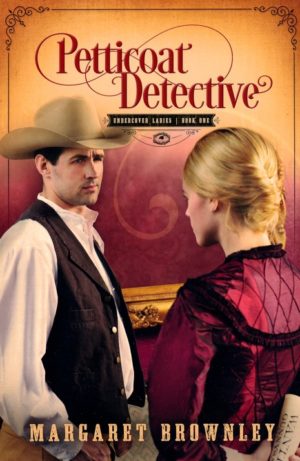 Margaret Brownley - Undercover Ladies Series #1: Petticoat Detective
