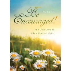 Jane Cline - Be Encouraged: 180 Devotions to Lift a Woman's Spirit