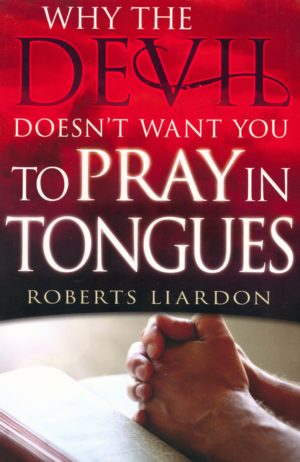 Roberts Liardon - Why The Devil Doesnt Want You To Pray In Tongues