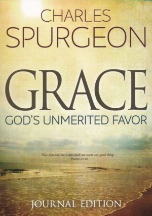 Charles H. Spurgeon - Grace: God's Unmerited Favor (Journal Edition)