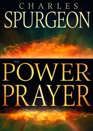 Charles H. Spurgeon - Power in Prayer