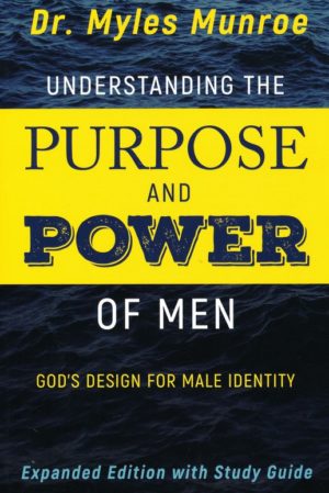 Myles Munroe - Understanding The Purpose and Power of Men