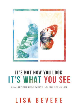 Lisa Bevere - It's Not How You Look, It's What You See