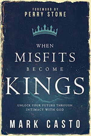 Mark Casto - When Misfits Become Kings
