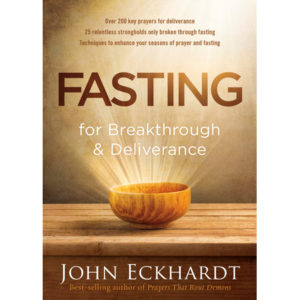 John Eckhardt - Fasting for Breakthrough and Deliverance