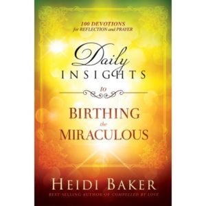 Heidi Baker - Daily Insights to Birthing the Miraculous