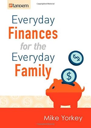 Mike Yorkey - Everyday Finances For The Everyday Family