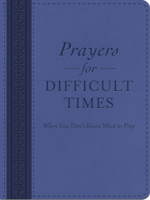 Prayers For Difficult Times