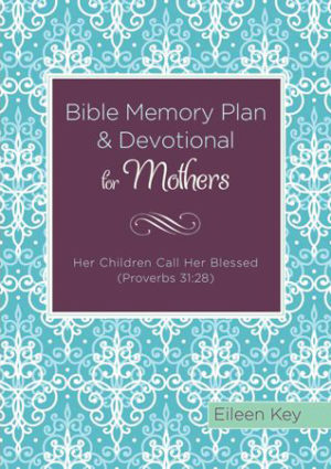 Eileen Key - Bible Memory Plan And Devotional For Mothers
