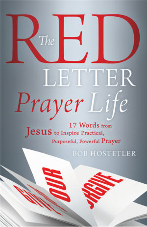 Bob Hostetler - The Red Letter Prayer Life