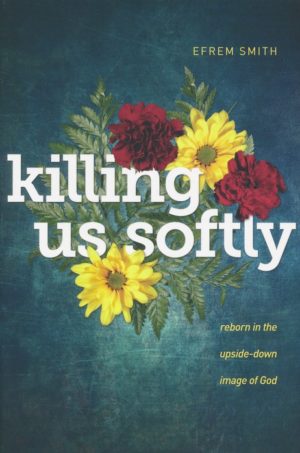 Efrem Smith - Killing Us Softly