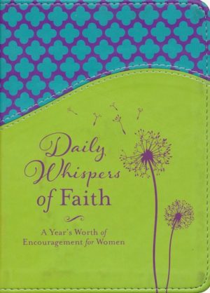Daily Whispers of Faith: A Year's Worth of Encouragement for Women