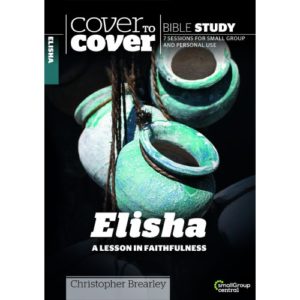 Christopher Brearley - Cover To Cover Bible Study: Elisha