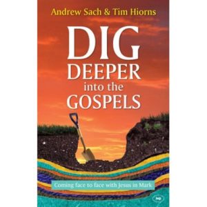 Andrew Sach & Tim Hirons - Dig Deeper into the Gospels