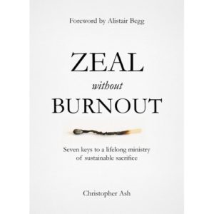 Christopher Ash - Zeal without Burning