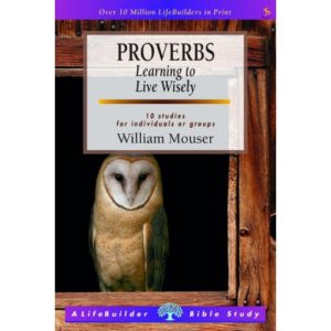 William Mouser - Proverbs: Learning to Live Wisely