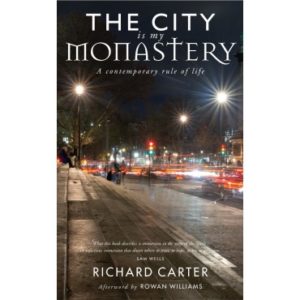 Richard Carter, Samuel Wells - The City Is My Monastery