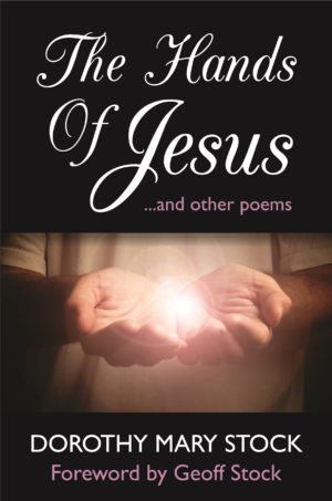 Dorothy Stock - The Hands Of Jesus And Other Poems