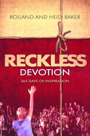Heidi Baker, Rolland Baker - Reckless Devotion