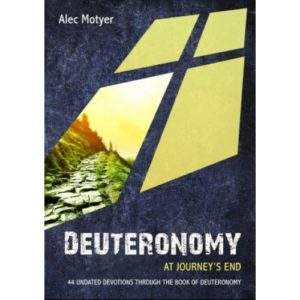 Alec Motyer - Deuteronomy: At Journey's End