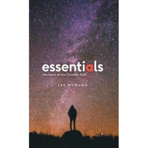 Lee McMunn - Essentials: The heart of the Christian faith