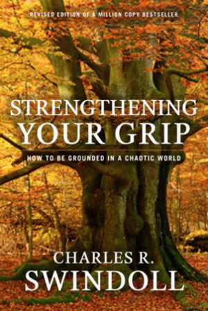 Charles Swindoll - Strengthening Your Grip