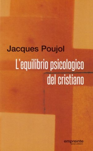 Jacques Poujol - L'equilibrio psicologico del cristiano