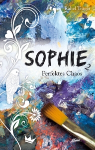 Rahel Träger - Sophie 2: Perfektes Chaos (Buch)