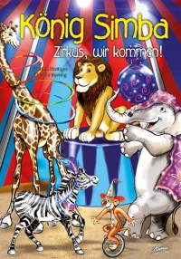 Markus Hottiger - König Simba: Zirkus, mir chöme! (Bilderbuch)