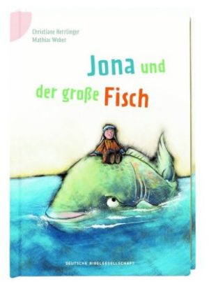 Christiane Herrlinger, Mathias Weber - Bibelgeschichten für Erstleser 2: Jona und der grosse Fisch