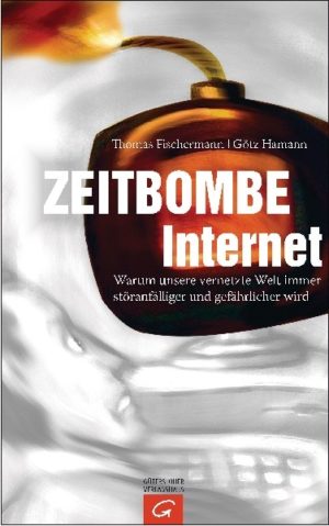 Götz Hamann, Thomas Fischermann - Zeitbombe Internet