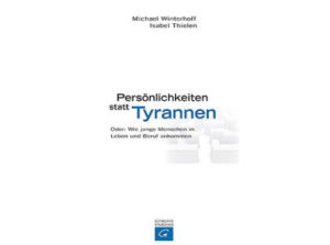 Michael Winterhoff - Persönlichkeiten statt Tyrannen
