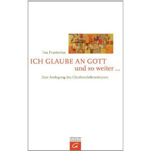Ina Praetorius - Ich glaube an Gott und so weiter …