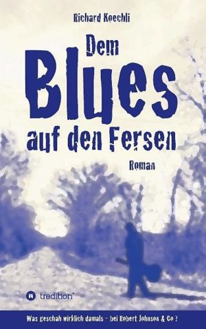 Richard Koechli - Dem Blues auf den Fersen