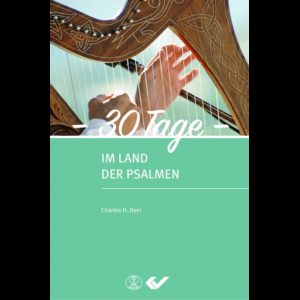 Charles H. Dyer - 30 Tage im Land der Psalmen